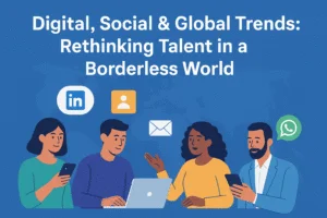Digital, Social & Global Trends: Rethinking Talent in a Borderless World
